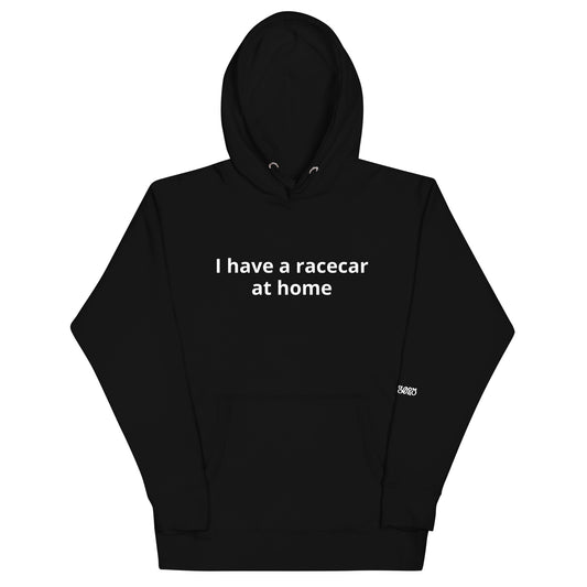 I have a racecar at home hoodie (black)